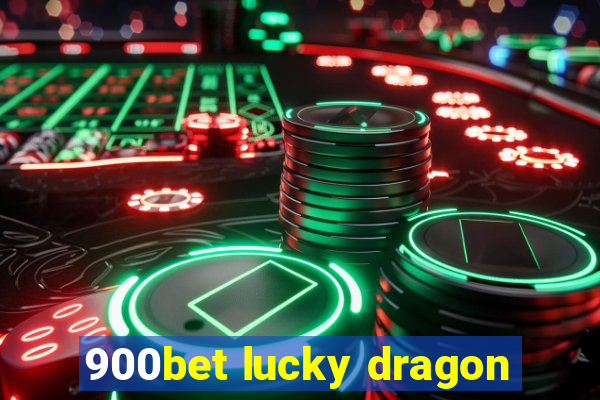 900bet lucky dragon